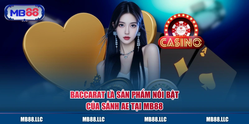 Baccarat là sản phẩm nổi bật của sảnh AE tại MB88