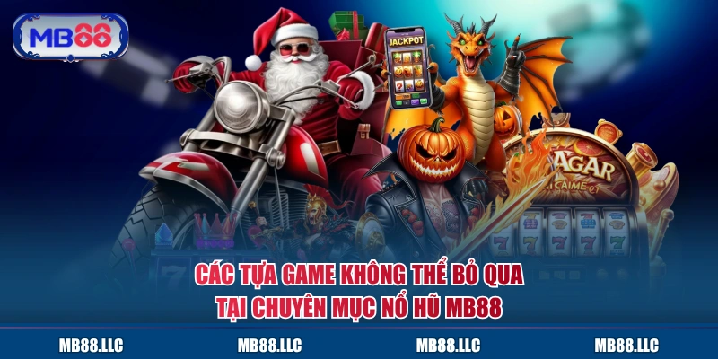 Các tựa game không thể bỏ qua tại chuyên mục Nổ Hũ MB88