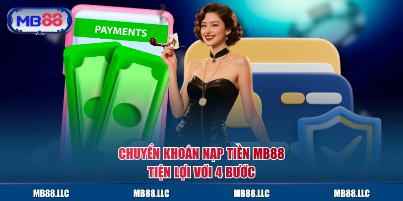 Chuyển khoản nạp tiền MB88 tiện lợi với 4 bước