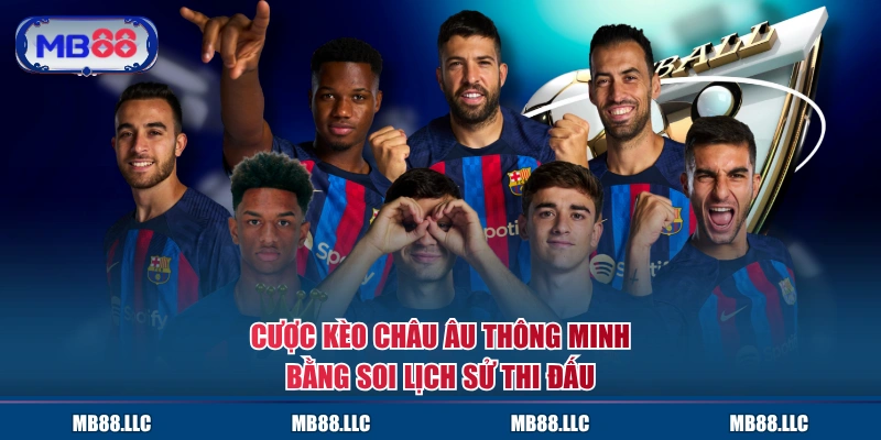 Cược kèo châu Âu thông minh bằng soi lịch sử thi đấu