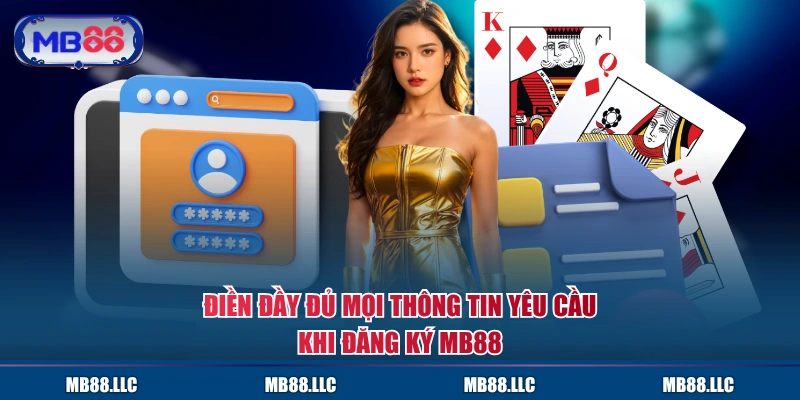 Điền đầy đủ mọi thông tin yêu cầu khi đăng ký MB88