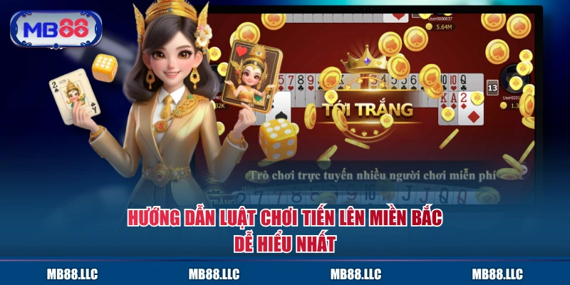 Hướng dẫn luật chơi Tiến Lên Miền Bắc dễ hiểu nhất