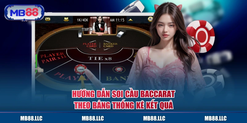 Hướng dẫn soi cầu Baccarat theo bảng thống kê kết quả