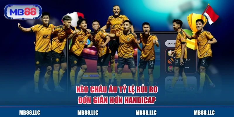 Kèo châu Âu tỷ lệ rủi ro, đơn giản hơn Handicap