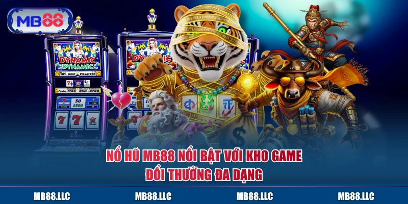 Nổ Hũ MB88 nổi bật với kho game đổi thưởng đa dạng