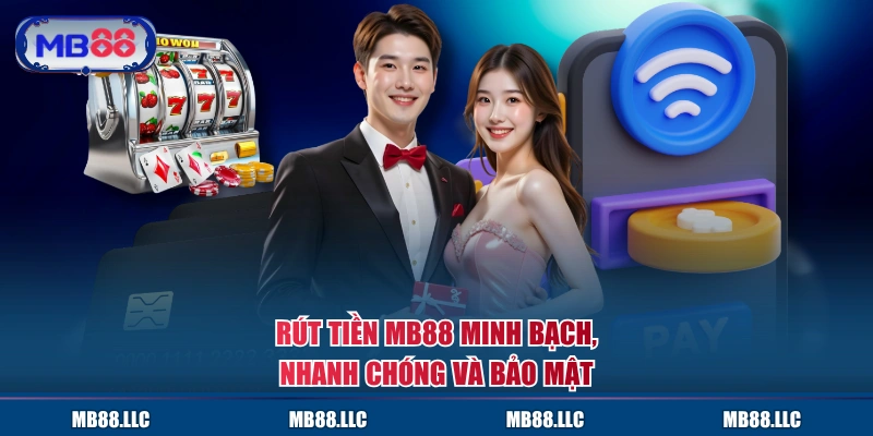 Rút tiền MB88 minh bạch, nhanh chóng và bảo mật