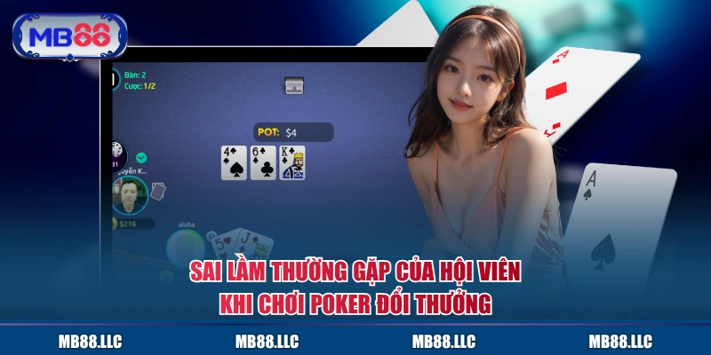 Sai lầm thường gặp của hội viên khi chơi Poker đổi thưởng