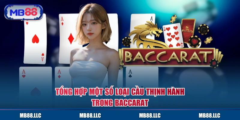 Tổng hợp một số loại cầu thịnh hành trong Baccarat