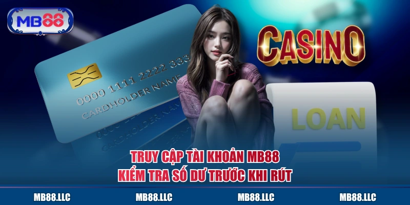 Truy cập tài khoản MB88 kiểm tra số dư trước khi rút